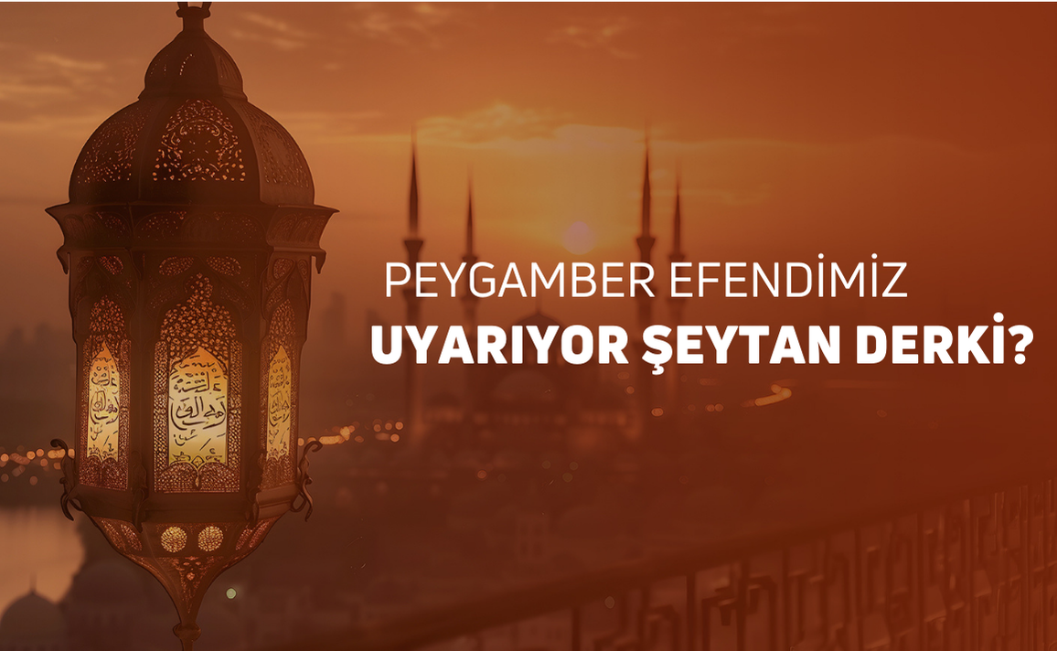 PEYGAMBER EFENDİMİZ ŞEYTAN DER Kİ