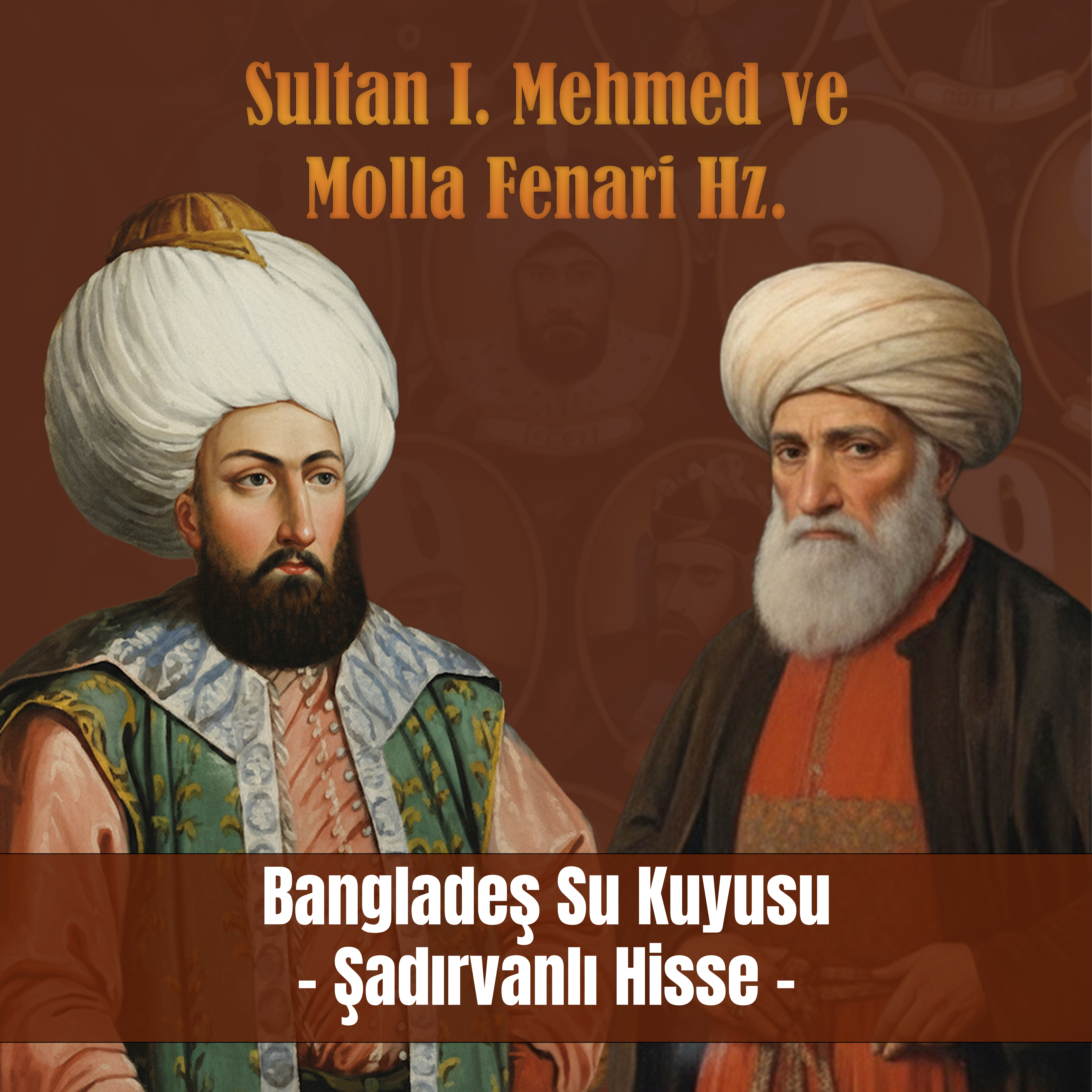 Sultan 1. Mehmed Ve Molla Fenari Hz.