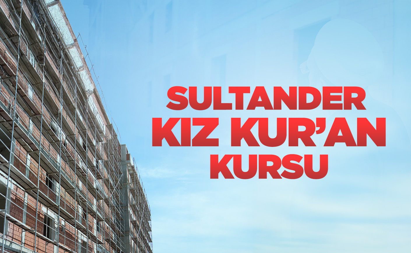 SULTANDER KIZ KUR'AN KURSU İNŞAATI DEVAM EDİYOR