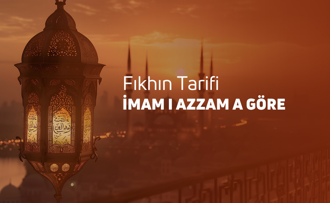 FIKHIN TARİFİ İMAM I AZZAM A GÖRE