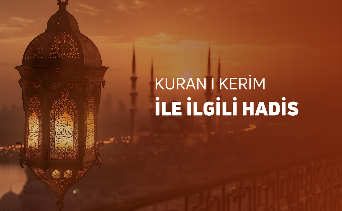 KURAN I KERİM İLE İLGİLİ HADİSLER