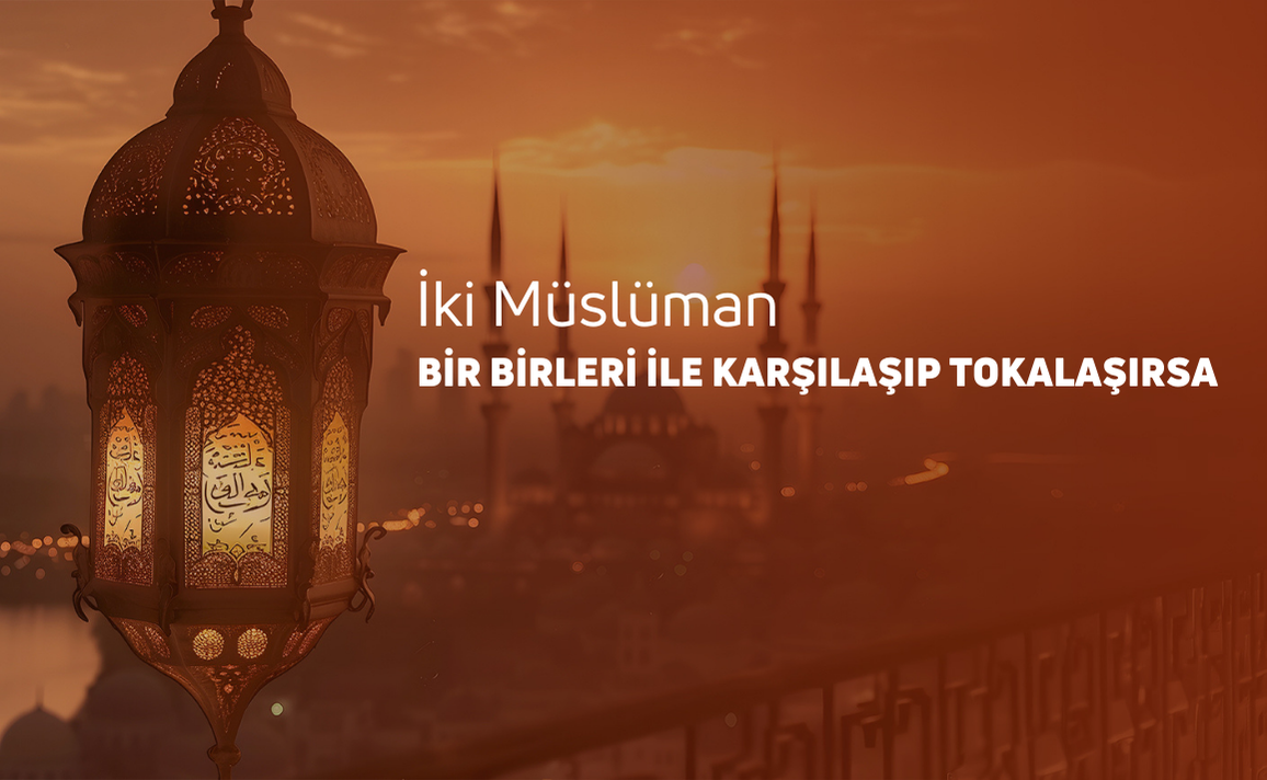 İKİ MÜSLÜMAN BİRBİRLERİ İLE KARŞILAŞIK TOKALAŞIRSA