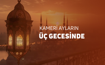 KAMERİ AYLARIN ÜÇ GECESİNDE