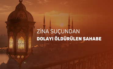 ZİNA SUÇUNDAN DOLAYI ÖLDÜRÜLEN SAHABE