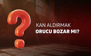 KAN ALDIRMAK ORUCU BOZAR MI?